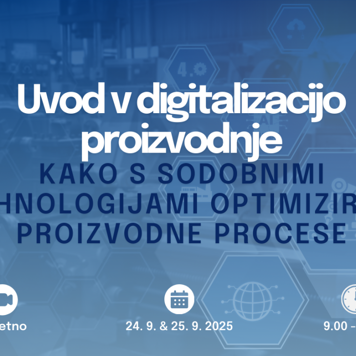 Uvod v digitalizacijo proizvodnje: kako s sodobnimi tehnologijami optimizirati proizvodne procese
