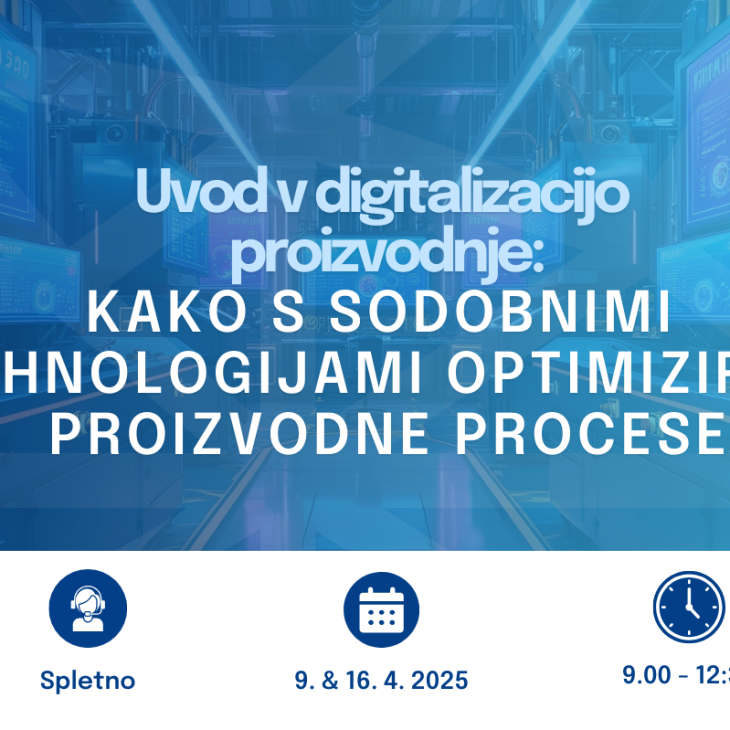 Uvod v digitalizacijo proizvodnje: kako s sodobnimi tehnologijami optimizirati proizvodne procese