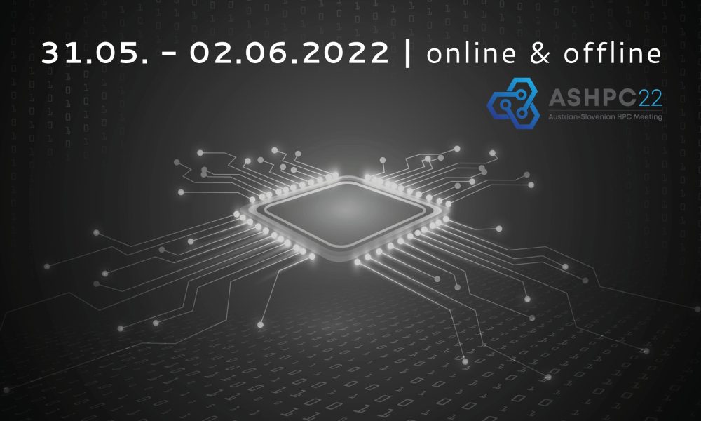 ASHPC22 – Austrian-Slovenian meeting HPC 2022 – submit your contributions