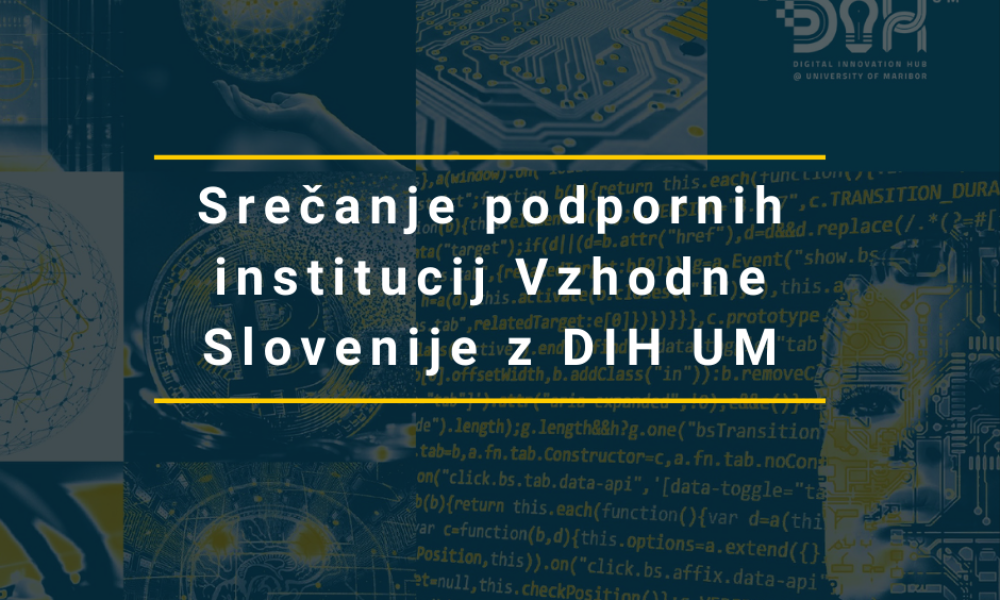 Meeting of support institutions from East cohesion region of Slovenija with DIH UM