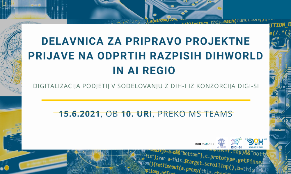 DELAVNICA ZA PRIPRAVO PROJEKTNE PRIJAVE NA ODPRTIH RAZPISIH DIHWORLD IN AI REGIO